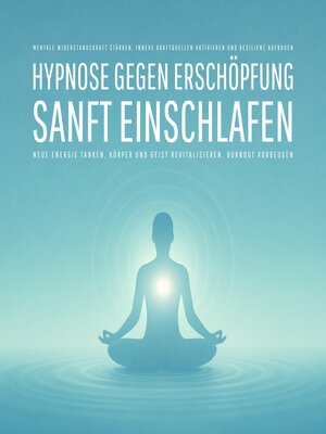 cover image of Geführte Hypnose gegen Erschöpfung – Sanft einschlafen, neue Energie tanken, Körper und Geist revitalisieren, Burnout vorbeugen